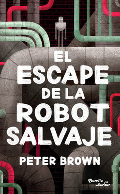 El escape de la robot salvaje / The Wild Robot Escapes (Robot salvaje, 2) (Spanish Edition)