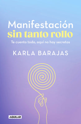Manifestacin sin tanto rollo / Manifestation Without the Fuss: Find Out Everyth ing, With No Secrets (Spanish Edition)