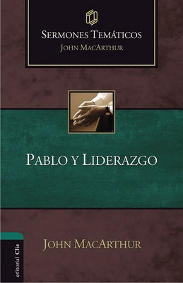 SERMONES TEMTICOS SOBRE PABLO Y LIDERAZGO (Ed. rstica) (Sermones temticos MacArthur) (Spanish Edition)