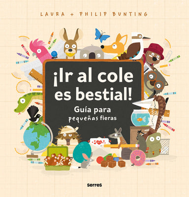 Ir al cole es bestial!: Gua para pequeas fieras / The Wild Guide to Starting School (Spanish Edition)
