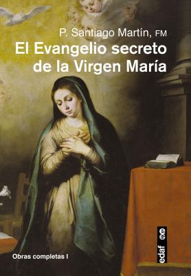 El Evangelio secreto de la Virgen Mara (Obras Completas) (Spanish Edition)