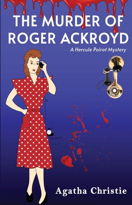 The Murder of Roger Ackroyd: A Hercule Poirot Mystery (Dover Mystery Classics)
