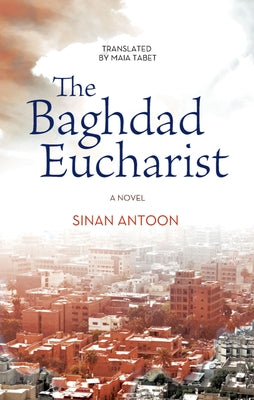 The Baghdad Eucharist: A Novel (Hoopoe Fiction)