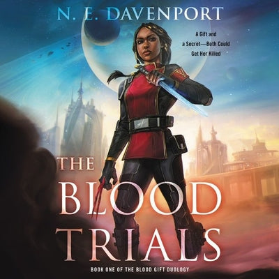 The Blood Trials (The Blood Gift Duology, 1)