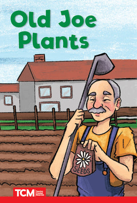 Old Joe Plants (Decodable Books: Read & Succeed)
