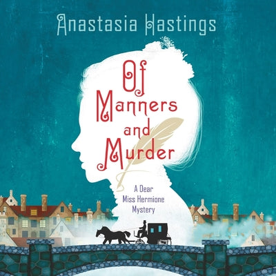 Of Manners and Murder: A Dear Miss Hermione Mystery (A Dear Miss Hermione Mystery, 1)