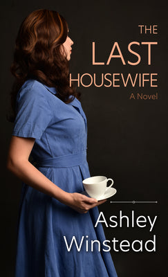 The Last Housewife: A Novel