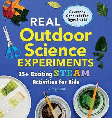 Real Outdoor Science Experiments (Real Science Experiments)