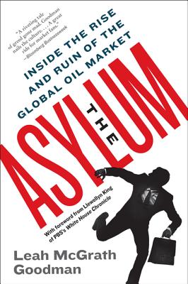 The Asylum: Inside the Rise and Ruin of the Global Oil Market